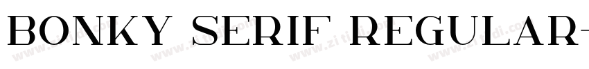 Bonky Serif Regular字体转换 Bonky Serif Regular字体转换